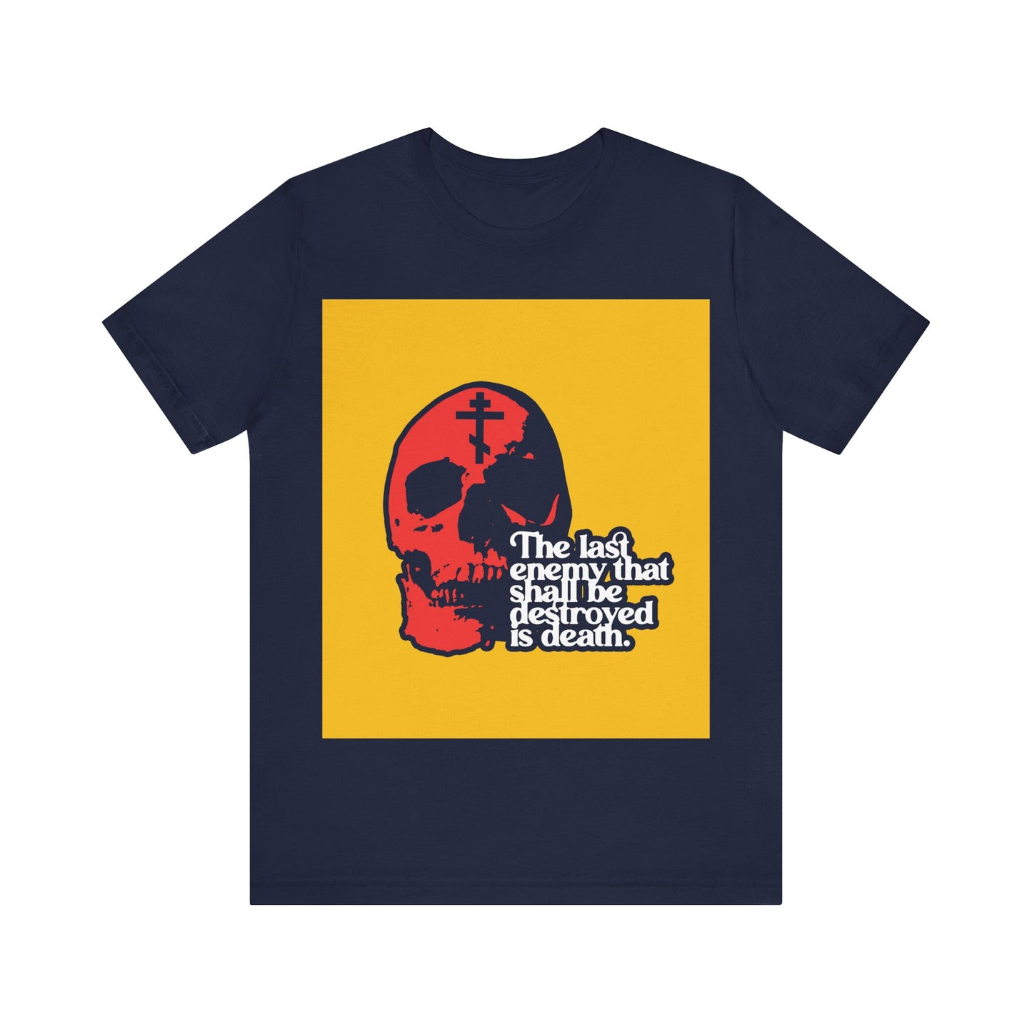 The Final Enemy That Shall Be Destroyed No. 3 (1 Corinthians 15:26) | Orthodox Christian T-Shirt