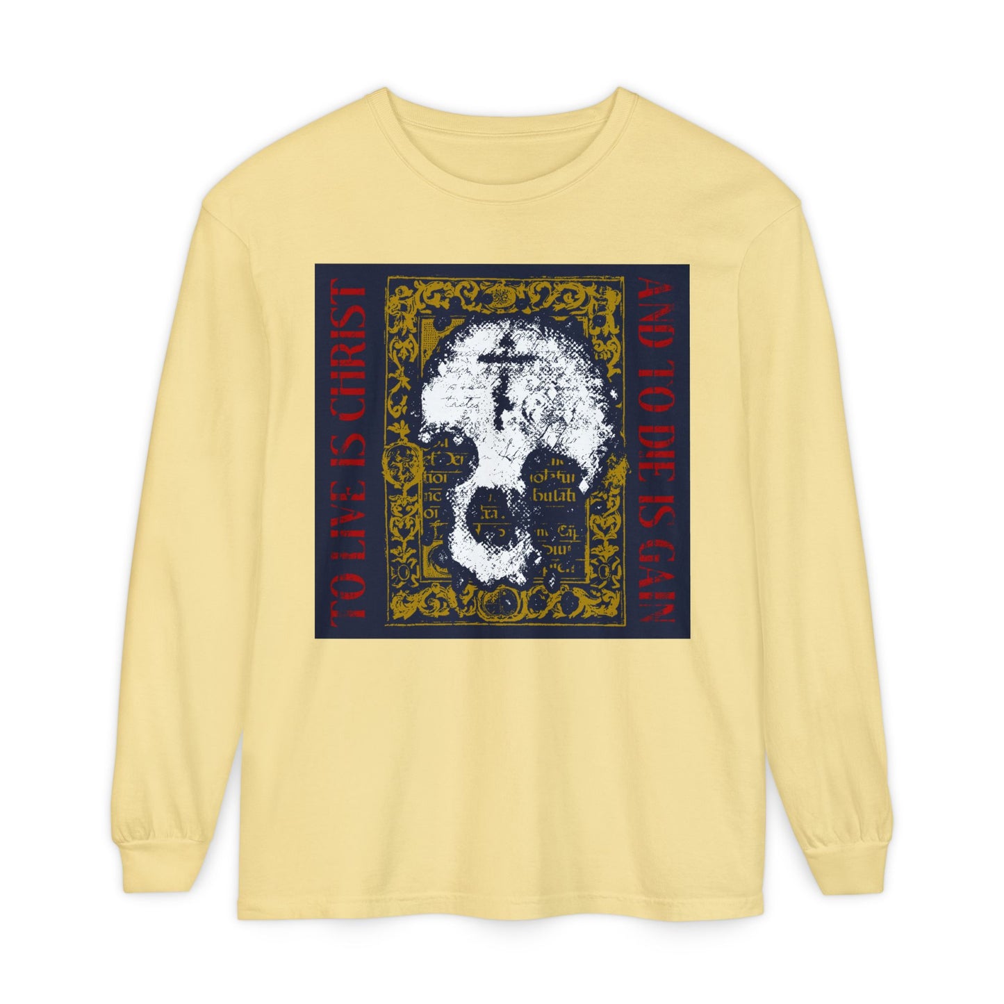 Butter-colored long-sleeve shirt featuring a skull with cross on gold manuscript texture and “To Live is Christ, to Die is Gain” (Philippians 1:21)—a bold Orthodox Christian statement.