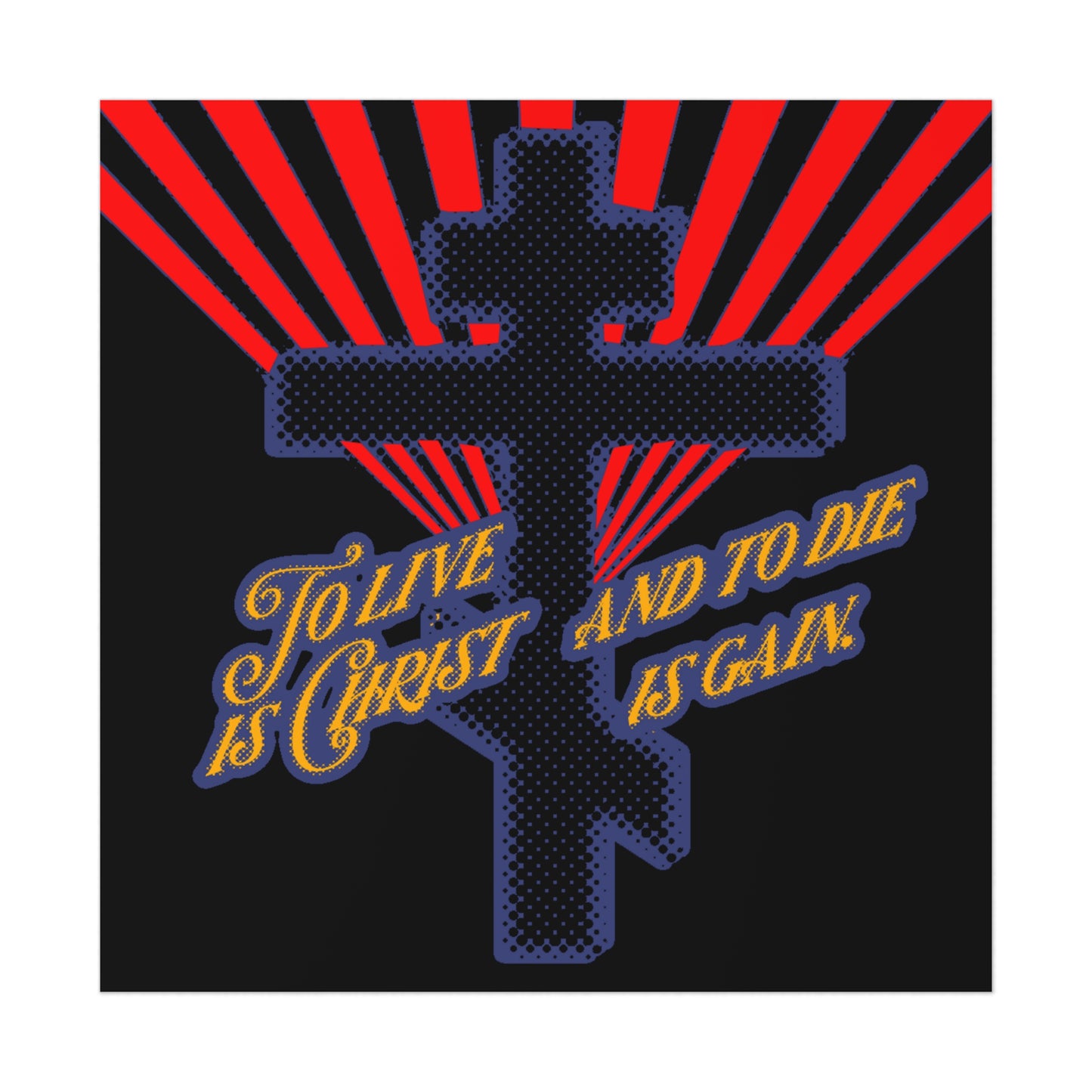 To Live is Christ, and to Die is Gain (Philippians 1:21) Red Blue and Yellow Halftone Design | Orthodox Christian Art Poster