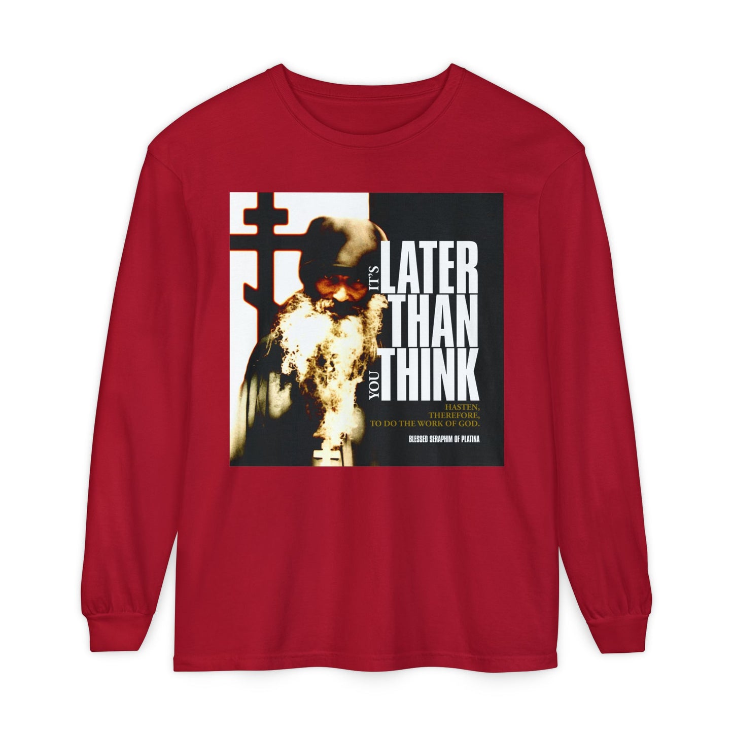 Red long-sleeve shirt with photo of Fr. Seraphim Rose and modern cinematic typography: "It's Later Than You Think"—an Orthodox Christian design inspired by his teachings.