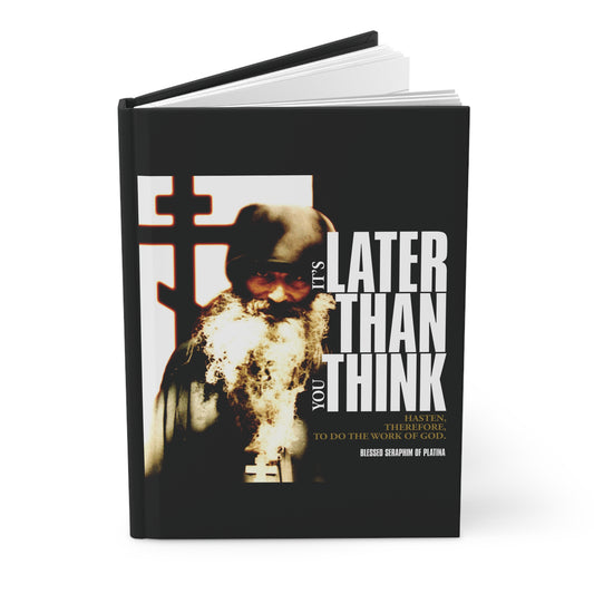 Hardcover journal: “It's Later Than You Think” features Fr Seraphim Rose on the cover with modern cinematic poster typography—Orthodox Christian inspiration for your daily reflections.