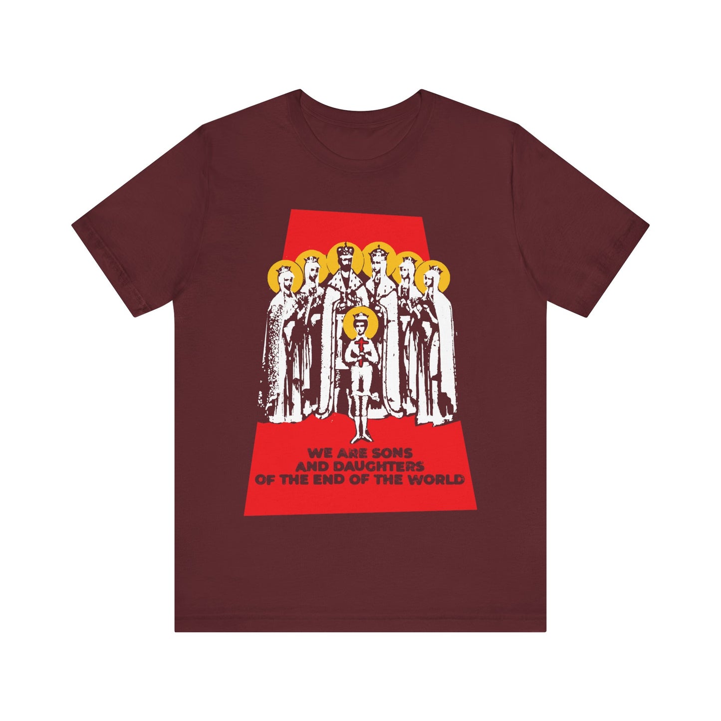 We Are Sons and Daughters of the End of the World (Royal Martyrs of Russia) No. 1 | Orthodox Christian T-Shirt