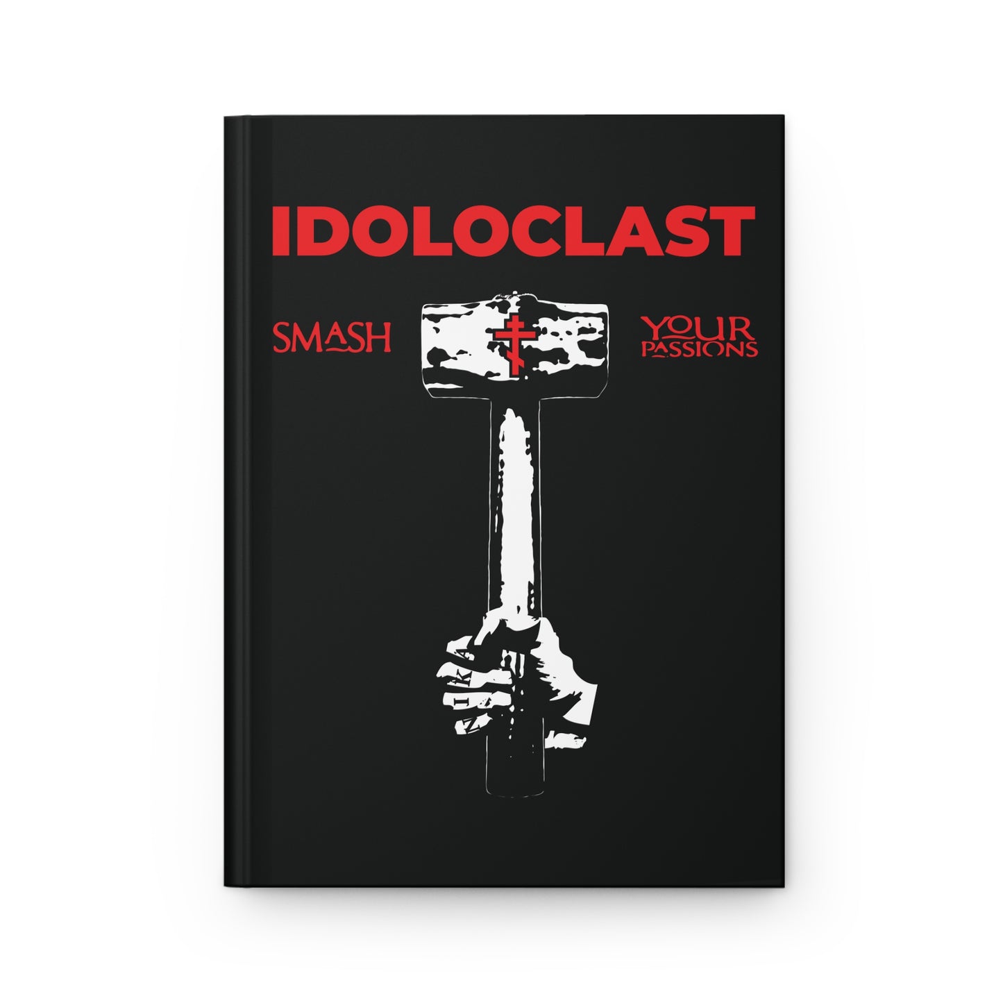 Idoloclast Idol-Smasher | Jesus Fist w/ Sledgehammer | Smash Your Passions | Orthodox Christian Accessory | Hardcover Journal