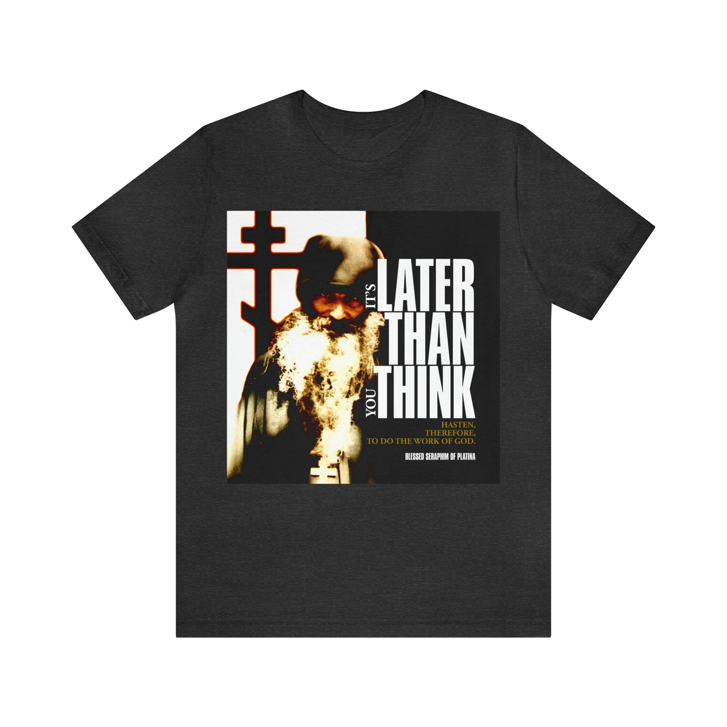 It's Later Than You Think No. 3 Split W/ Always Remember God and Your Mind Will Become Heaven No. 1 | Orthodox Christian T-Shirt