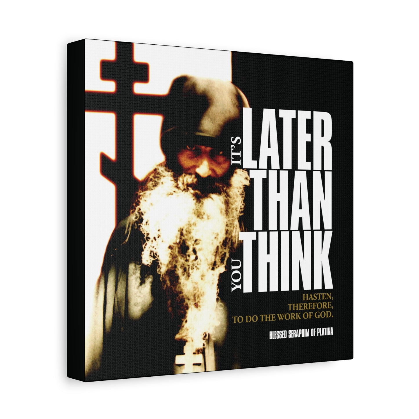 An Orthodox monk stands by a cross on the "It's Later Than You Think" canvas art—a modern tribute to Fr Seraphim Rose and the way of life he taught, featuring cinematic poster typography for Orthodox Christians.