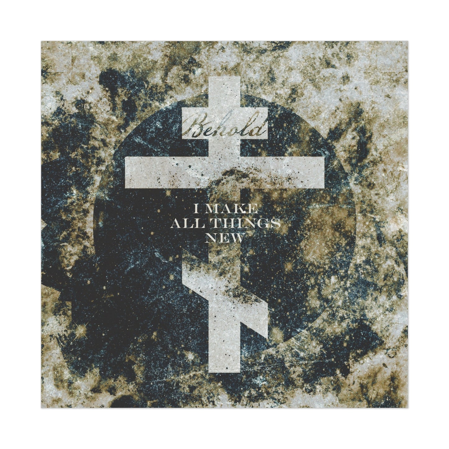 Behold, I Make All Things New | Revelation 21:5 | Cosmic Textured Orthodox Cross | Parousia | Orthodox Christian Art Poster