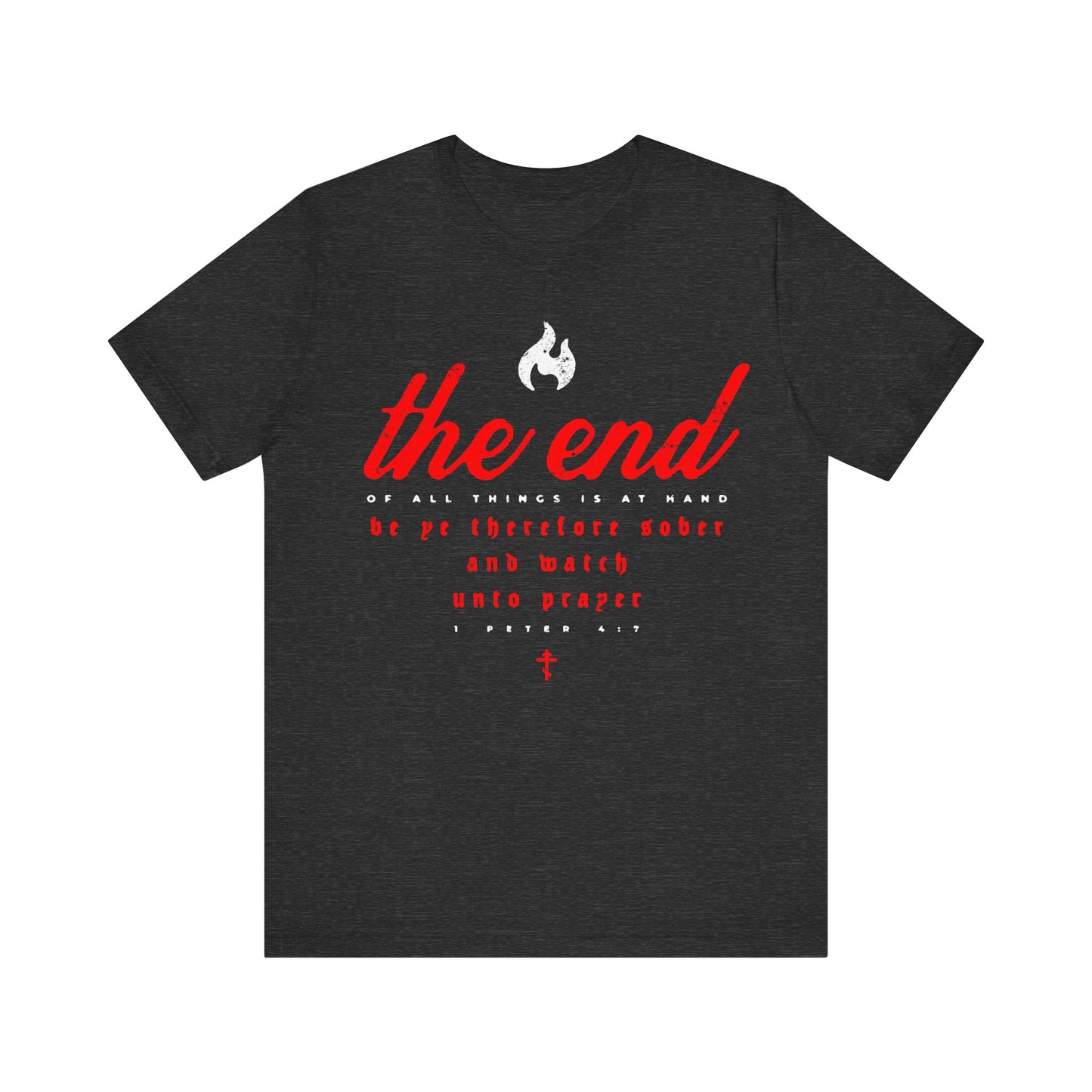 The End of All Things is At Hand (1 Peter 4:7) | Minimalist Typography | Red White and Black | Orthodox Christian T-Shirt