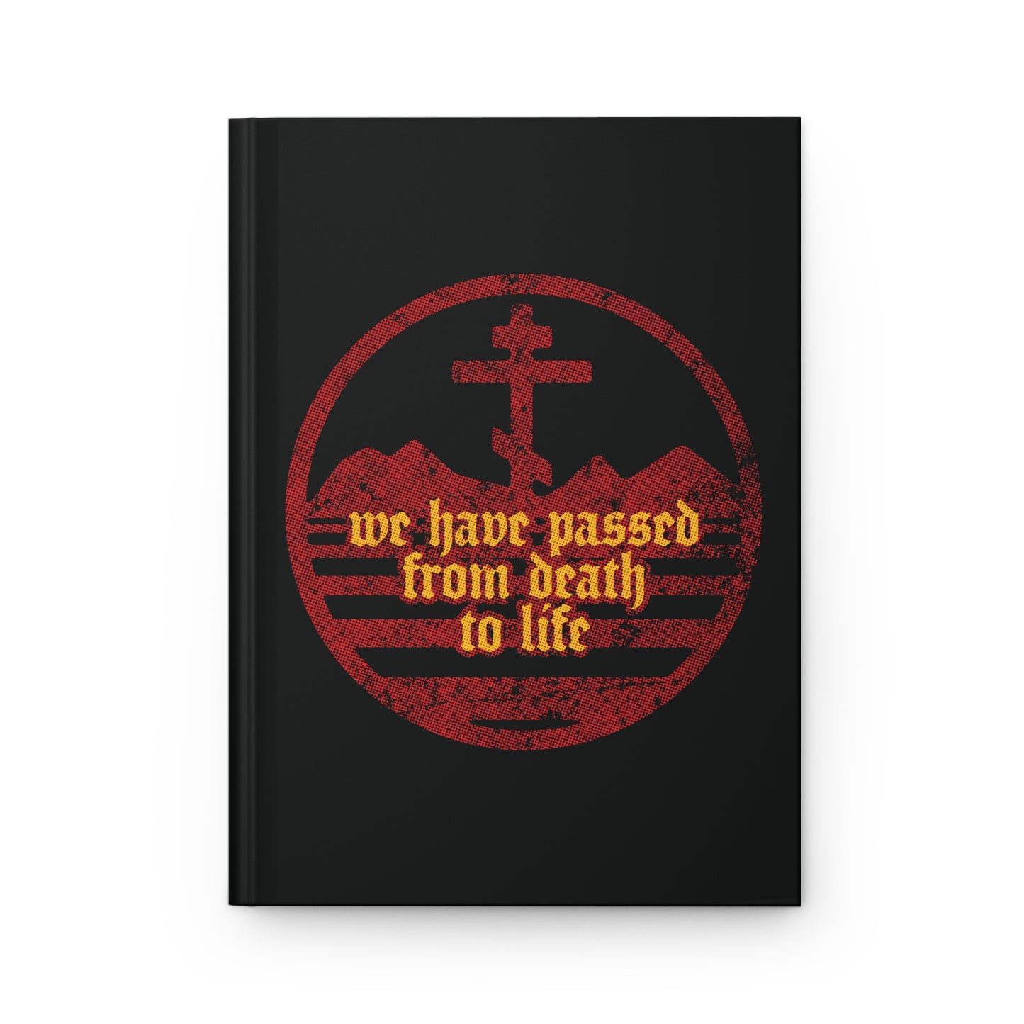 We Have Passed From Death to Life (1 John 3:14) No. 1 | Orthodox Christian Accessory | Hardcover Journal