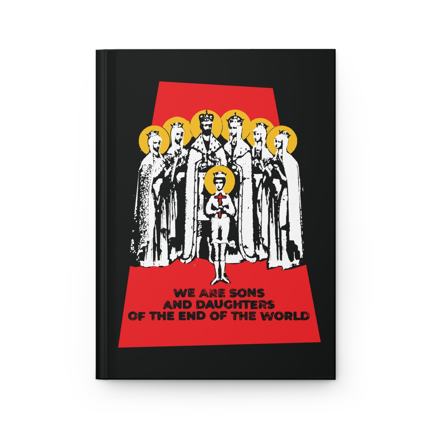 We Are Sons and Daughters of the End of the World (Royal Martyrs of Russia) No. 1 | Orthodox Christian Accessory | Hardcover Journal