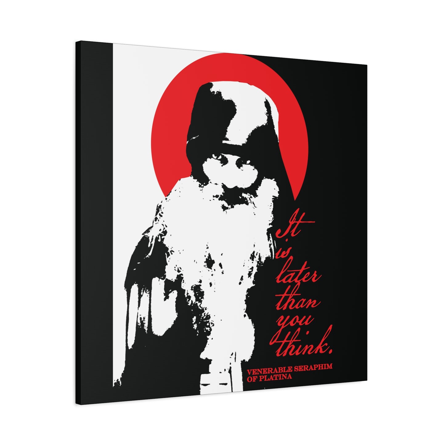 A black-and-white high-contrast canvas by PriRemembrance of Deathntify features Fr Seraphim Rose with a red halo and the words "It is later than you think." Modern Orthodox saint, memento mori theme.