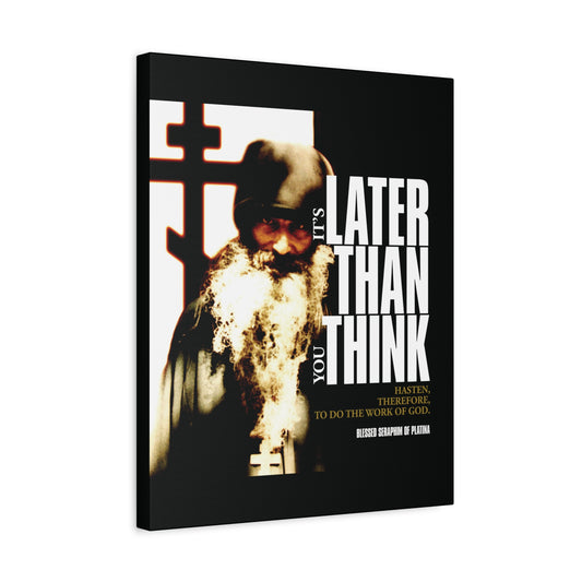 The "It's Later Than You Think | Fr Seraphim Rose" Orthodox Christian canvas art features a photo with modern cinematic poster typography, highlighting the call to "Hasten to do the work of God" and reflecting Fr. Seraphim Rose’s teachings.