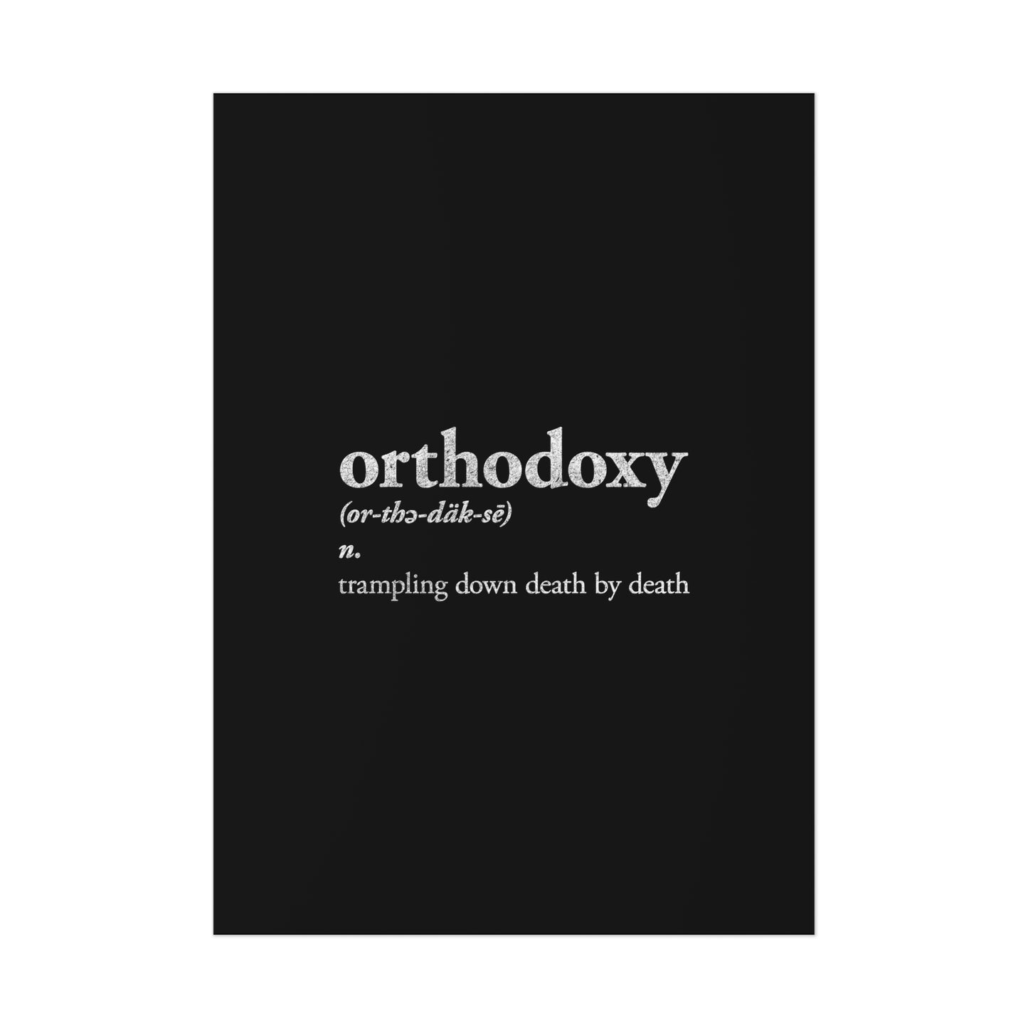 Orthodoxy Definition No. 1 (Trampling Down Death By Death) | Orthodox Christian Art Poster