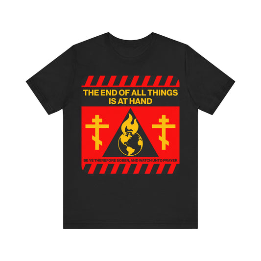 The End of All Things Is At Hand (1 Peter 4:7) | Striking Red and Yellow Street Sign Apocalyptic Aesthetic | Orthodox Christian T-Shirt