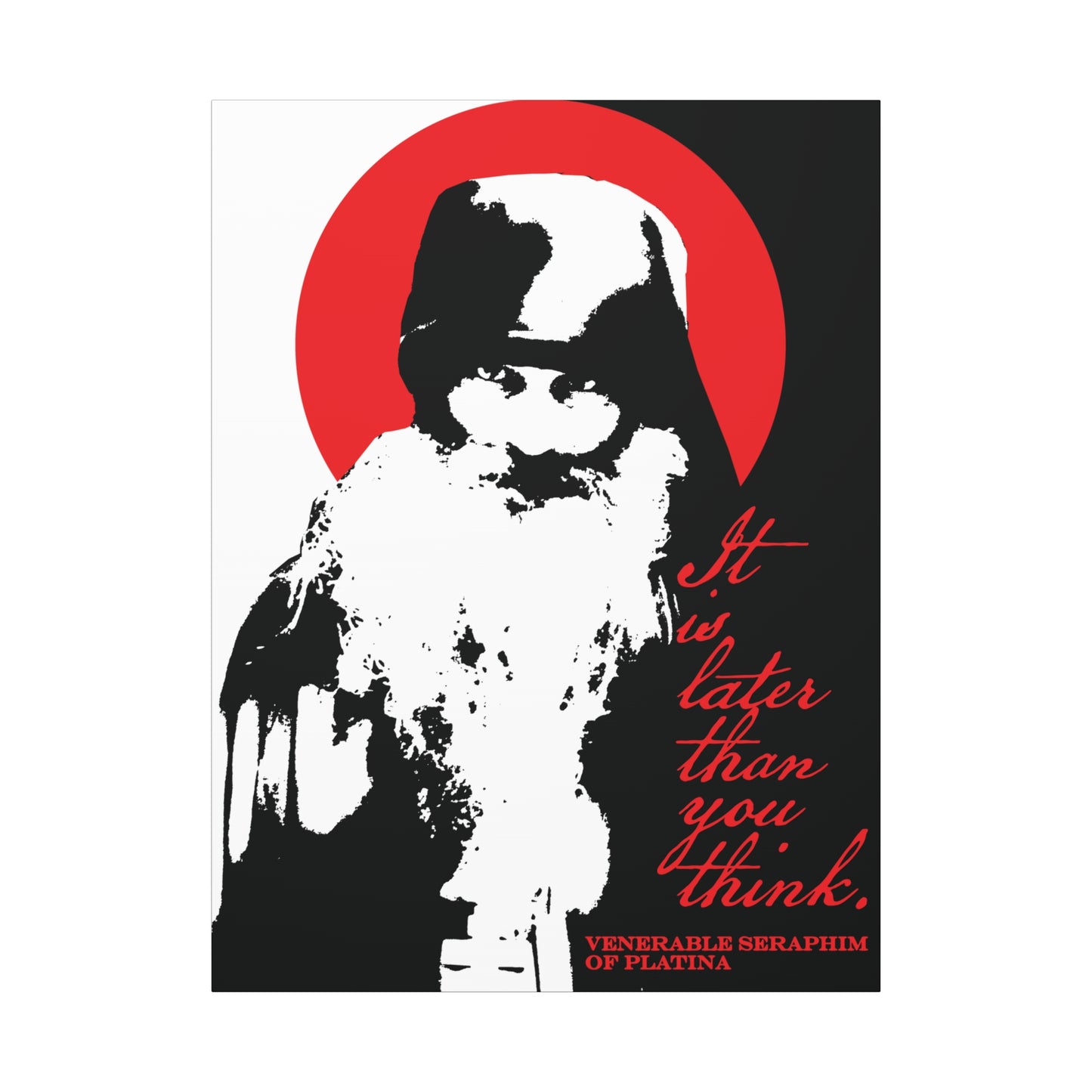 Printify's "It's Later Than You Think" canvas wall art depicts Fr. Seraphim Rose, a modern Orthodox saint, in bold black, white, and red, with a red script reminding viewers of spiritual discipline and memento mori.