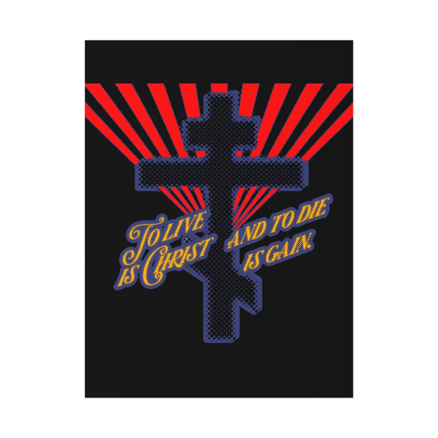 To Live is Christ, and to Die is Gain (Philippians 1:21) Red Blue and Yellow Halftone Design | Orthodox Christian Art Poster
