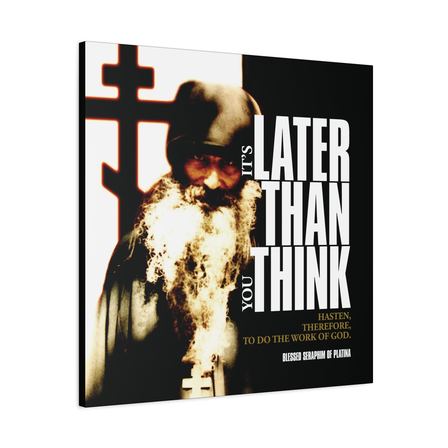 The "It's Later Than You Think" Fr Seraphim Rose Orthodox Christian Canvas Art features a monk by a cross with modern cinematic poster typography, urging us to make God the center of our lives.