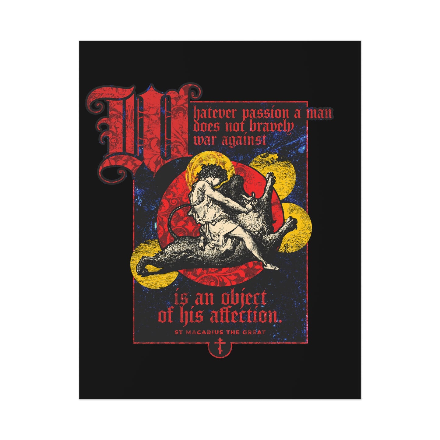 Whatever Passion a Man Does Not Bravely War Against (St Macarius the Great) No. 1 | Orthodox Christian Art Poster