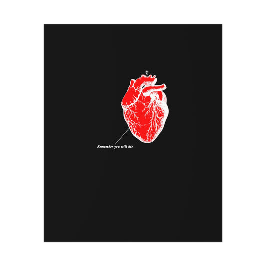 This eye-catching poster, Remember You Will Die, showcases a red anatomical heart on a black background. Made on white cardstock with eco-friendly practices, it features the message in white: Remember you will die.