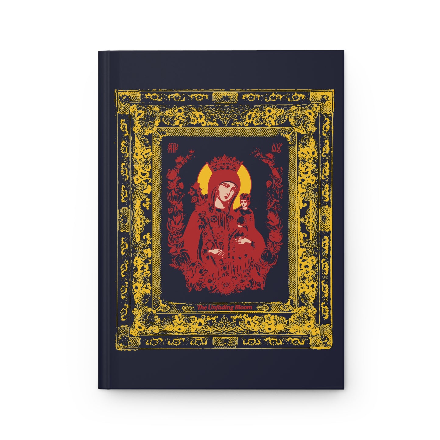 The Unfading Bloom (Theotokos Iconographic) No. 1 | Orthodox Christian Accessory | Hardcover Journal