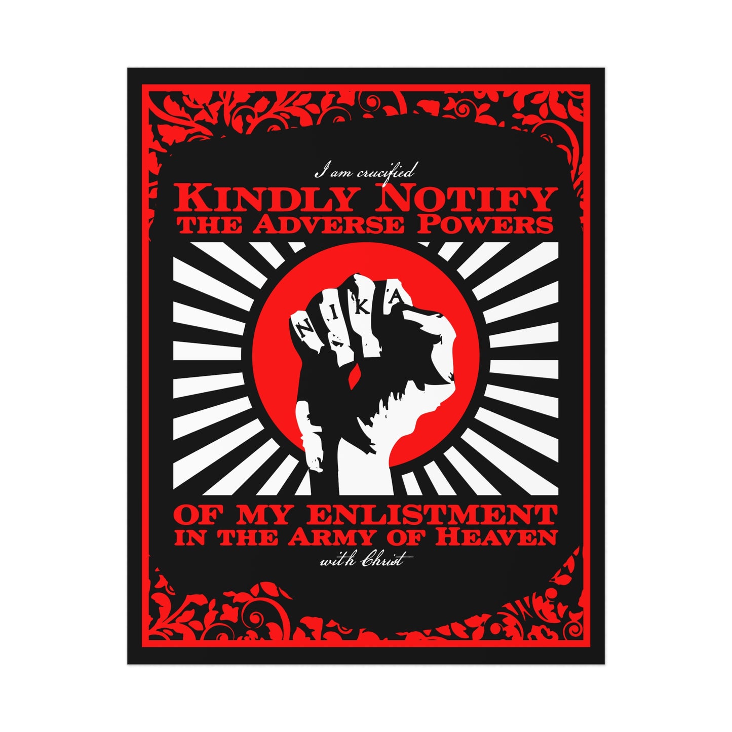 Kindly Notify the Adverse Powers of My Enlistment in the Army of Heaven | I am Crucified with Christ (Gal 2:20) | NIKA Fist | Orthodox Christian Art Poster