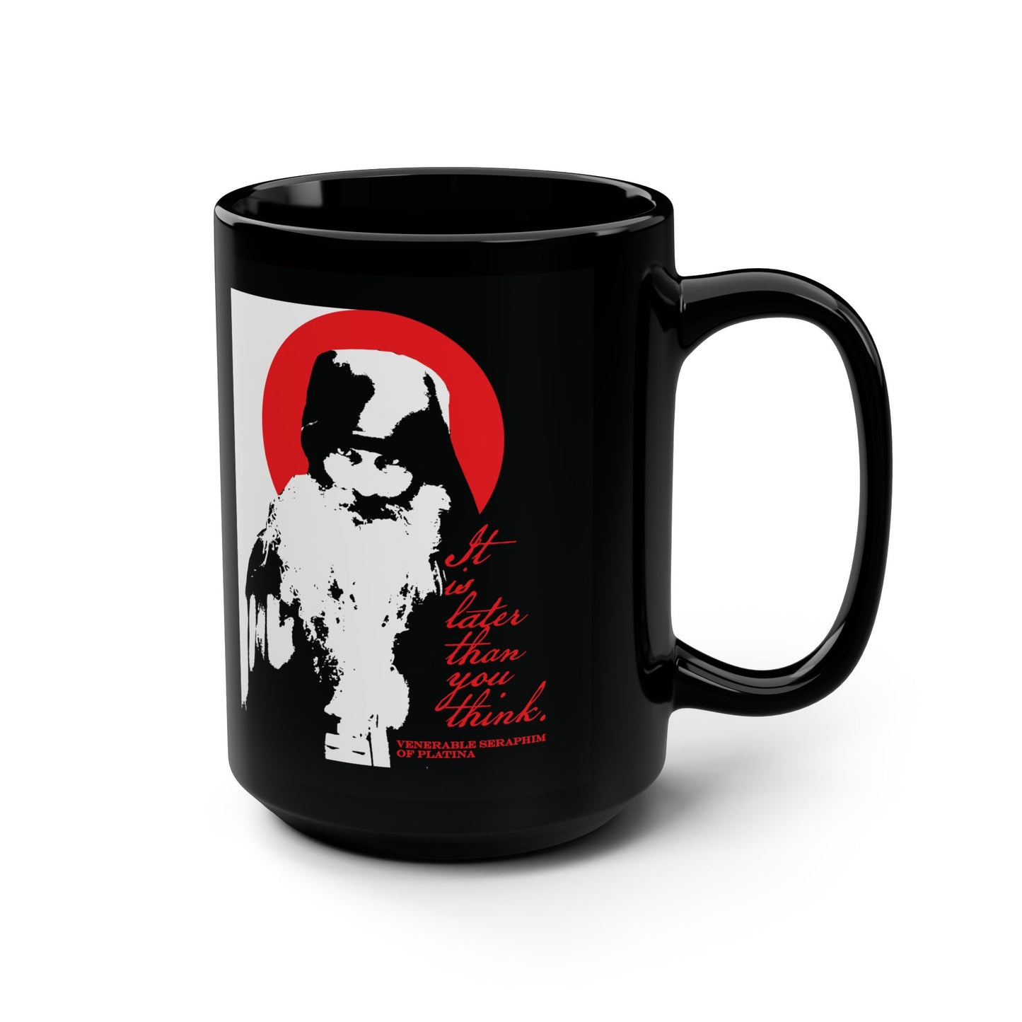 The Printify "It's Later Than You Think" mug features Fr Seraphim Rose in a black and white high-contrast design with a red circle, inspired by Modern Orthodox memento mori, and the quote: It is later than you think.