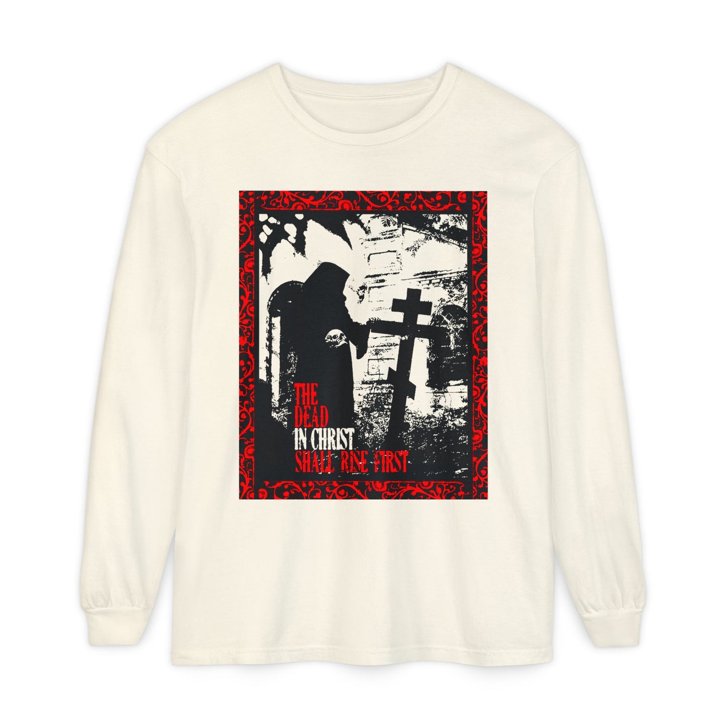 The Dead in Christ Shall Rise First | Gothic Graveyard Design | 1 Thessalonians 4:16 | Orthodox Christian Long Sleeve Shirt