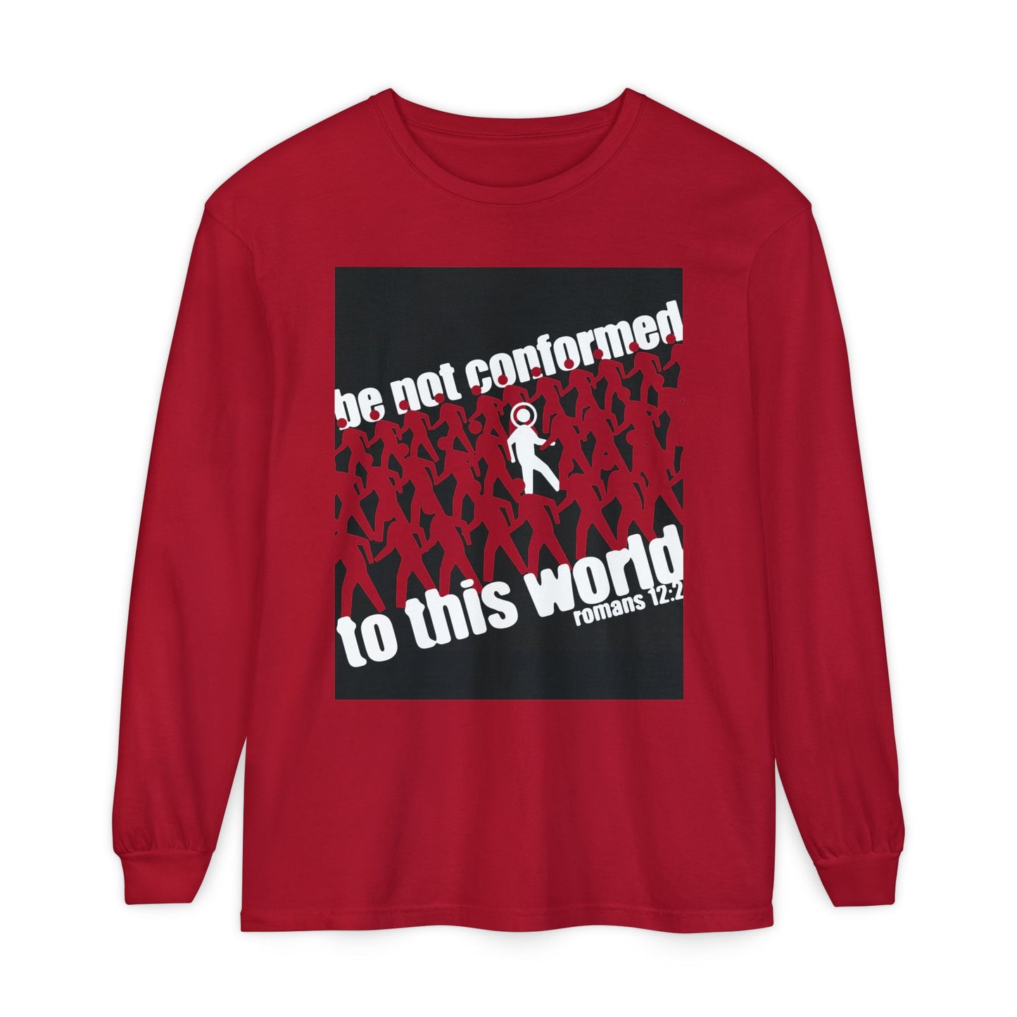 Be Not Conformed to This World (Romans 12:2) | Reject the Modern World | Orthodox Christian Long Sleeve Shirt