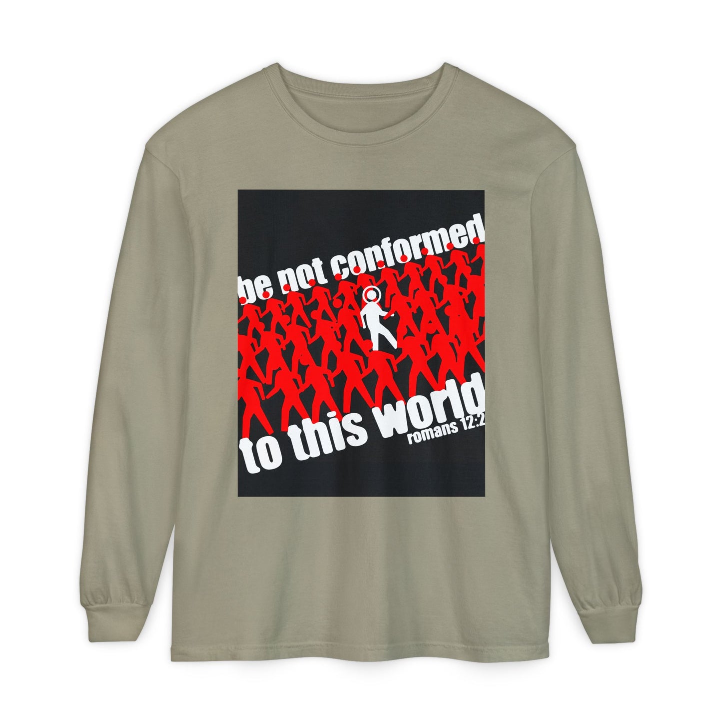 Be Not Conformed to This World (Romans 12:2) | Reject the Modern World | Orthodox Christian Long Sleeve Shirt