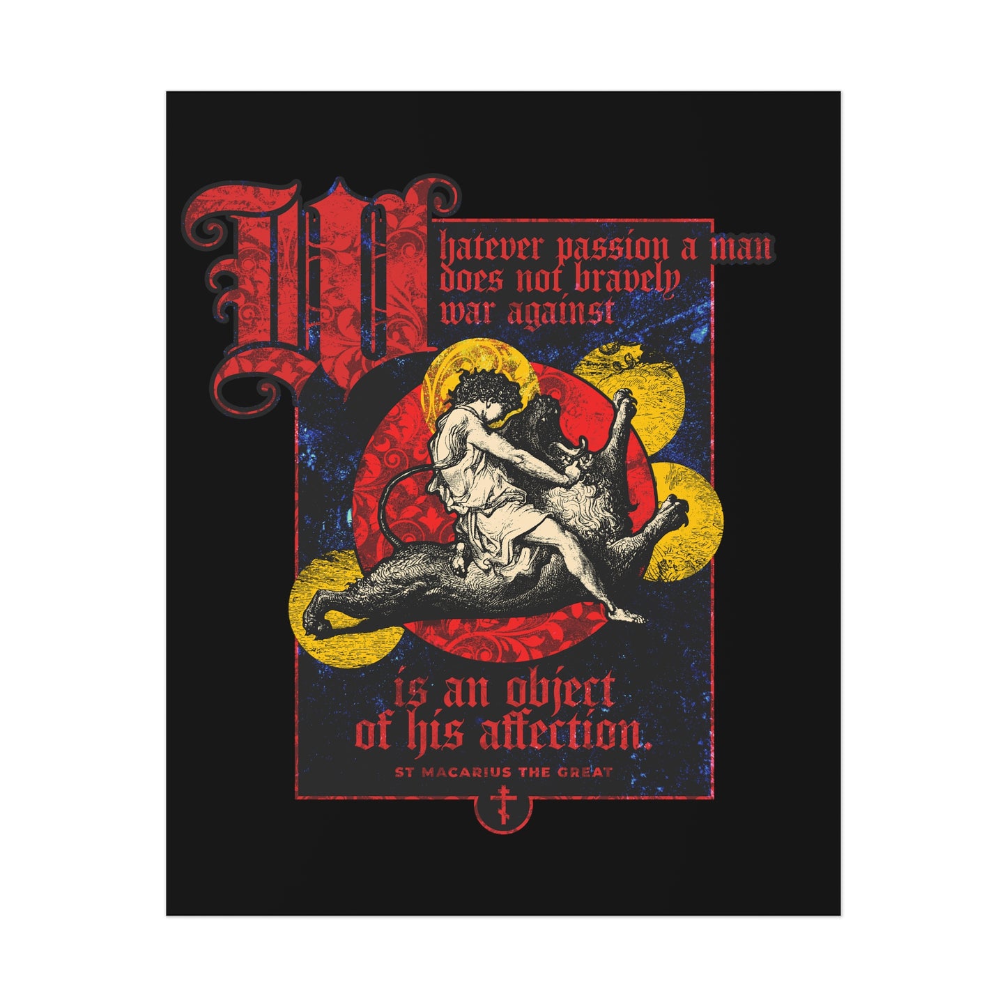 Whatever Passion a Man Does Not Bravely War Against (St Macarius the Great) No. 1 | Orthodox Christian Art Poster