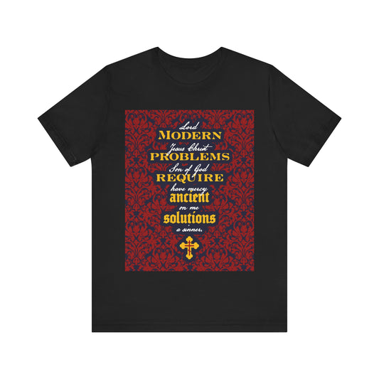Modern Problems Require Ancient Solutions (Jesus Prayer, Floral Background) No. 2 | Orthodox Christian T-Shirt