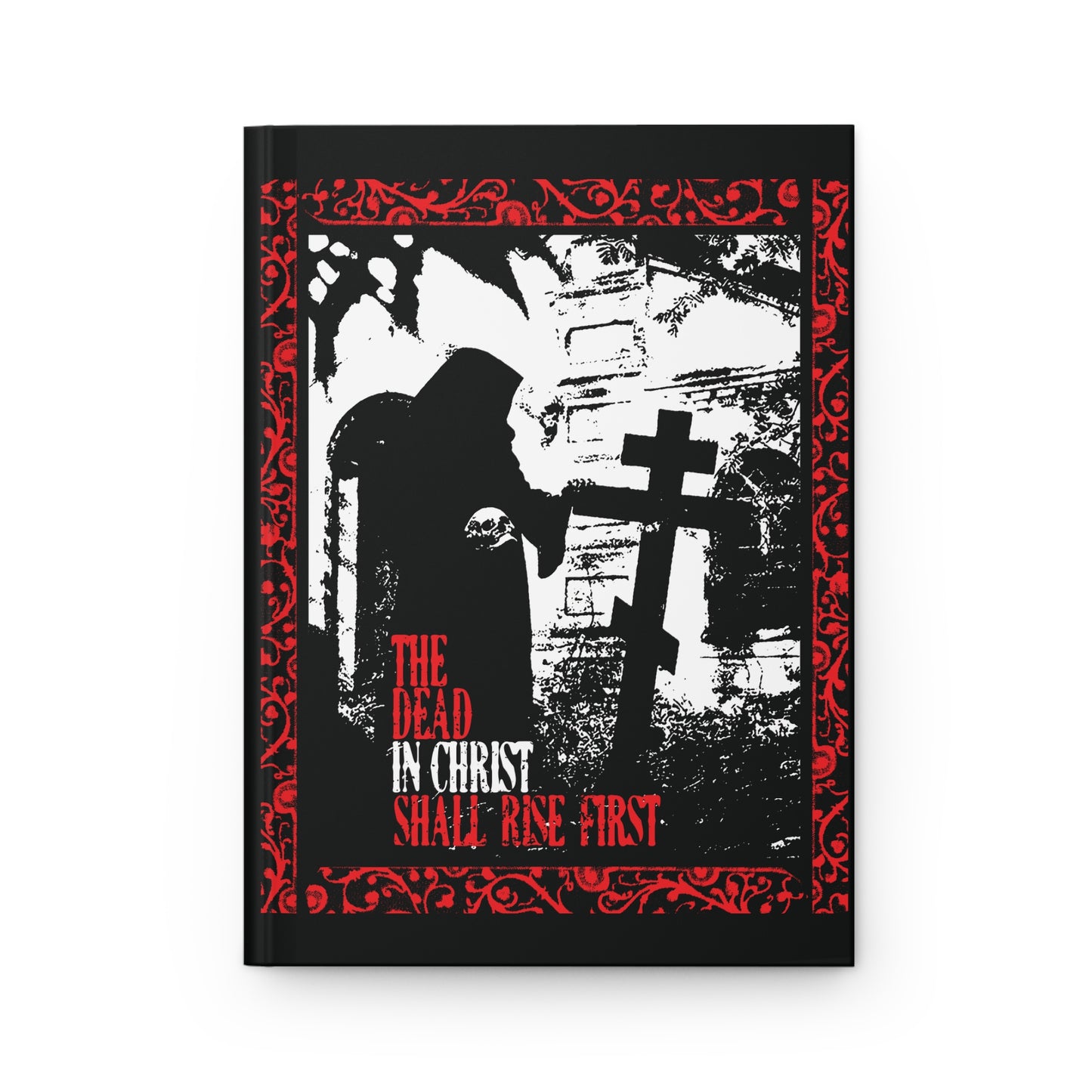 The Dead in Christ Shall Rise First | Gothic Graveyard Design | 1 Thessalonians 4:16 | Orthodox Christian Hardcover Blank Journal