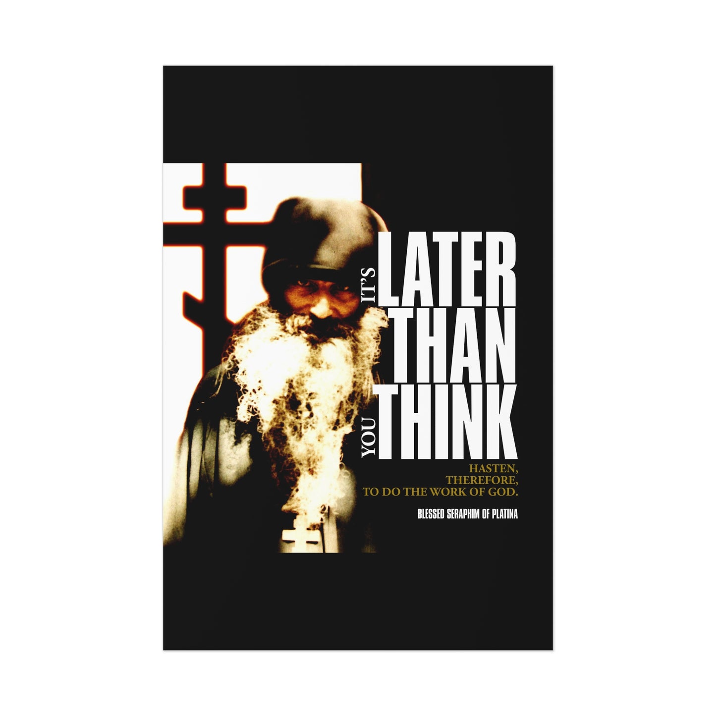 An elderly bearded man stands by a cross in this "It's Later Than You Think" Orthodox Christian art poster, featuring Fr Seraphim Rose with modern cinematic typography.