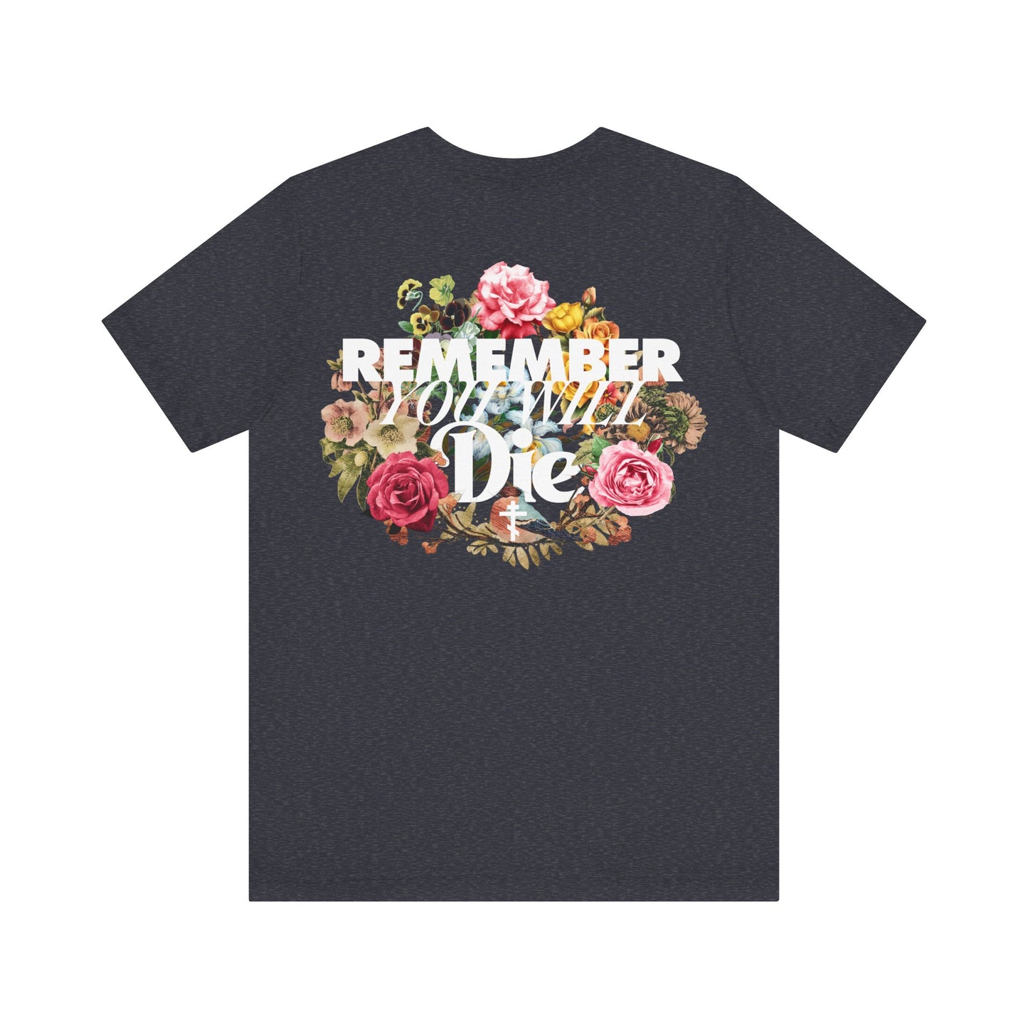 Remember You Will Die Typography & Classic Floral Design (BACK PRINT) | Orthodox Christian T-Shirt