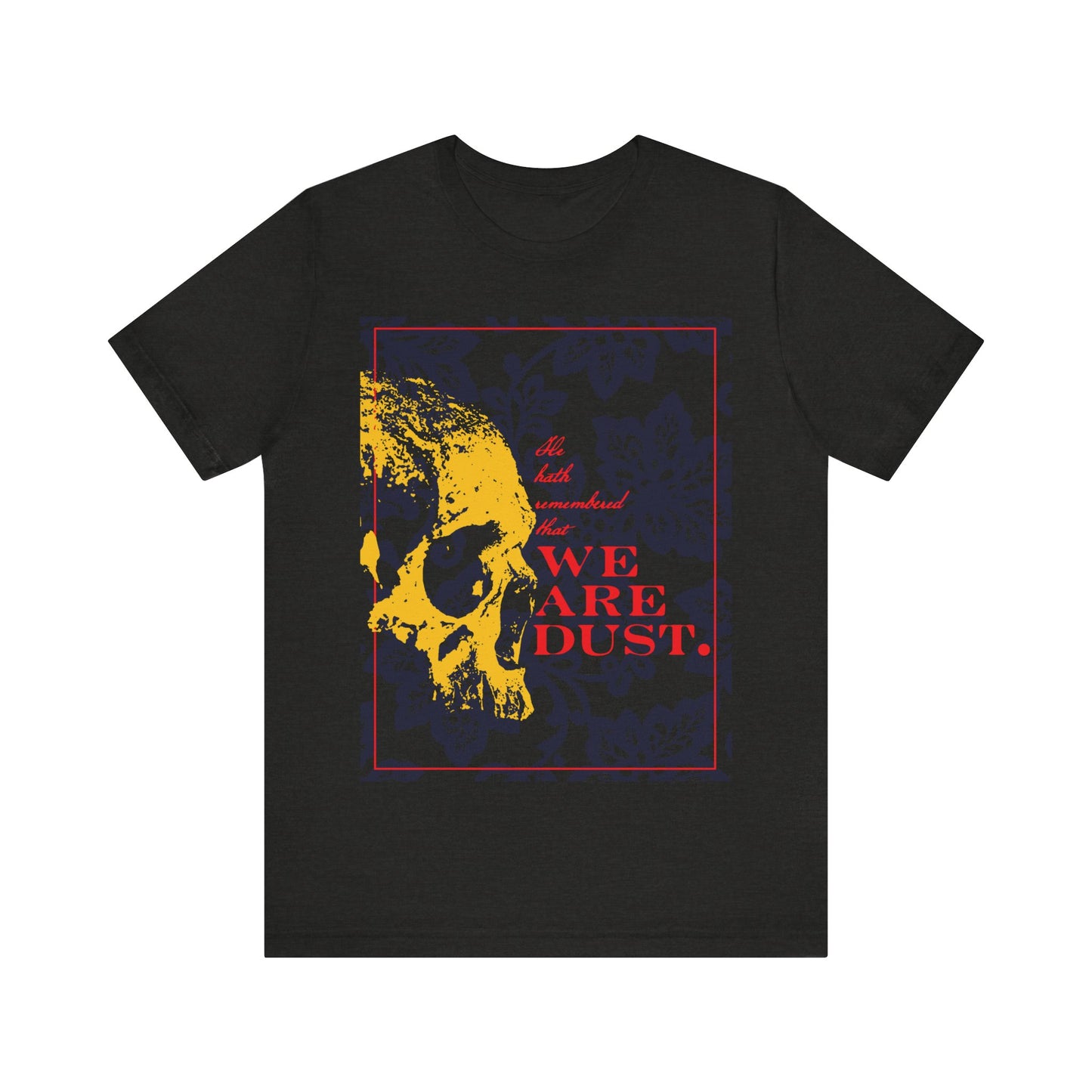 He Hath Remembered That We Are Dust No. 1 (Psalm 102 LXX/103) | Orthodox Christian T-Shirt