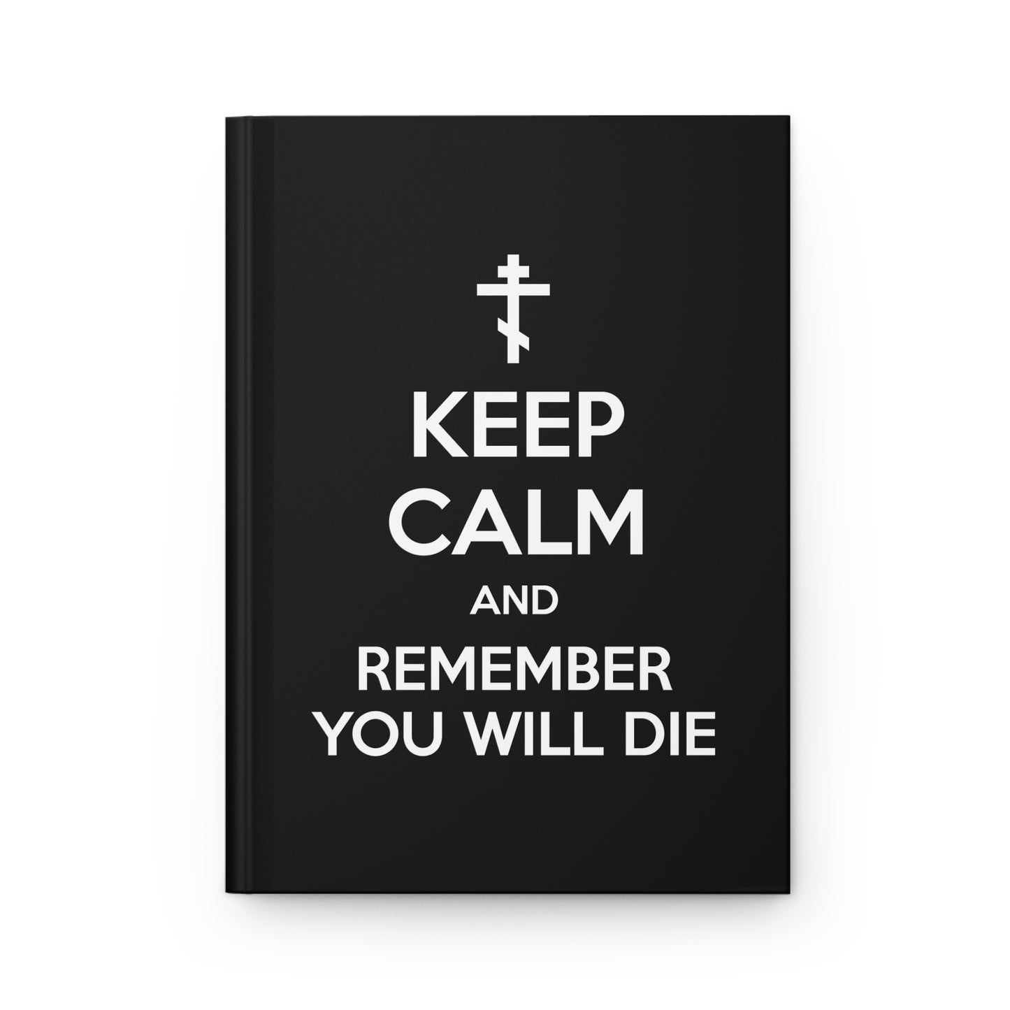 Keep Calm and Remember You Will Die (White Text) | Orthodox Christian Hardcover Journal
