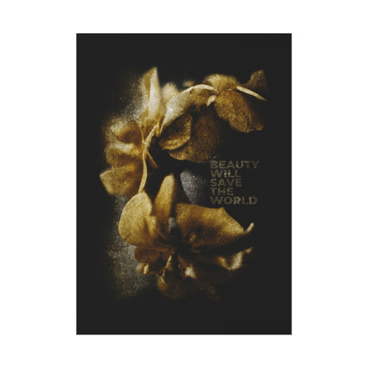 Golden flowers on black frame “BEAUTY WILL SAVE THE WORLD”—Beauty Will Save the World | Dostoevsky | Photographic artwork glorifying Jesus Christ, Universal Creator & King. Christian art poster celebrating creation.