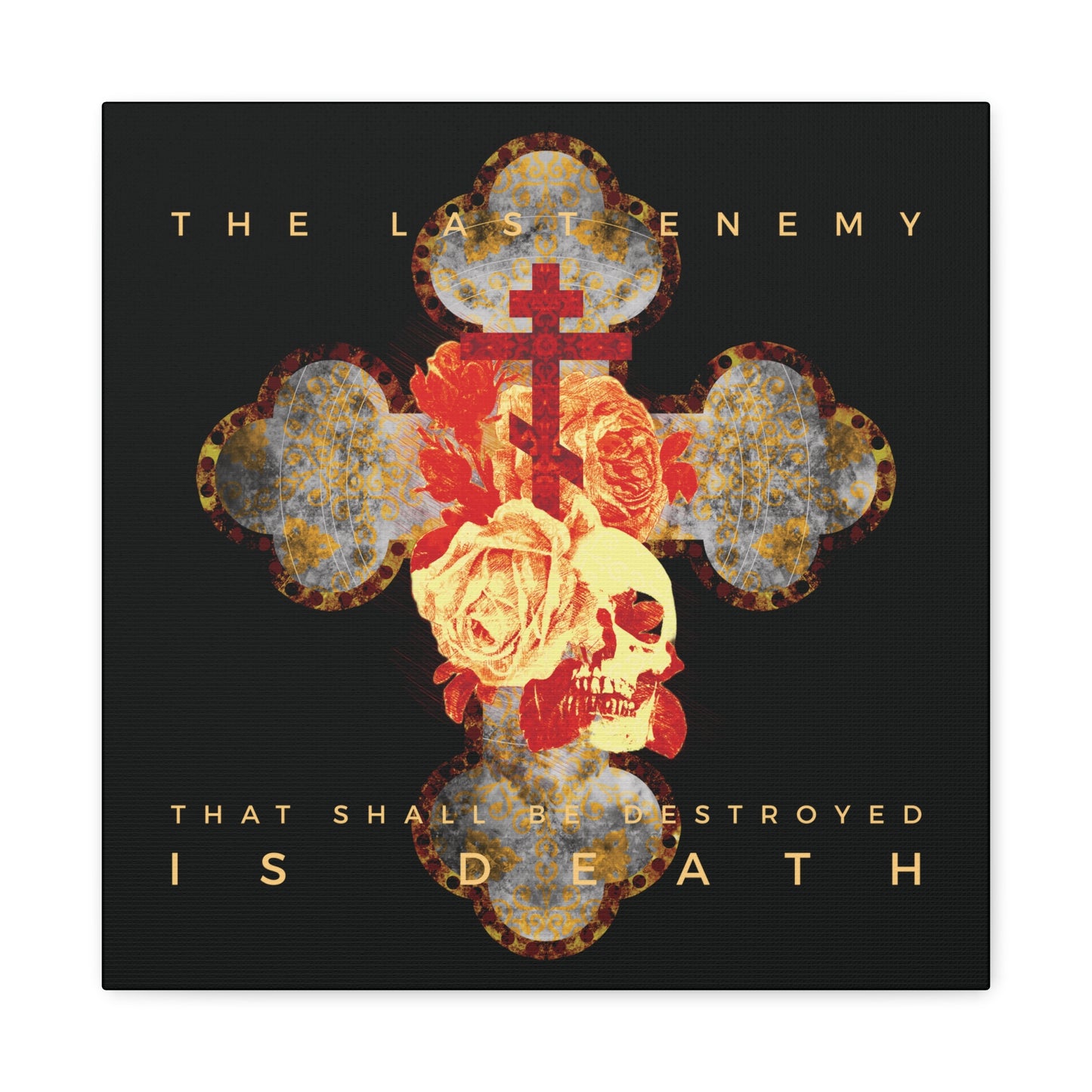 Remembrance of Death "The Final Enemy That Shall Be Destroyed Is Death" canvas features a metallic gothic cross with roses and a skull, referencing 1 Cor 15:26, on a black background—perfect Orthodox Christian wall art.
