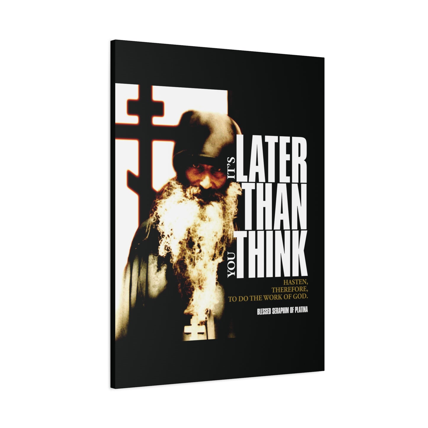 The "It's Later Than You Think | Fr Seraphim Rose" Orthodox Christian canvas art features an Orthodox monk before a cross, with cinematic poster typography echoing Blessed Seraphim of Platina’s message.