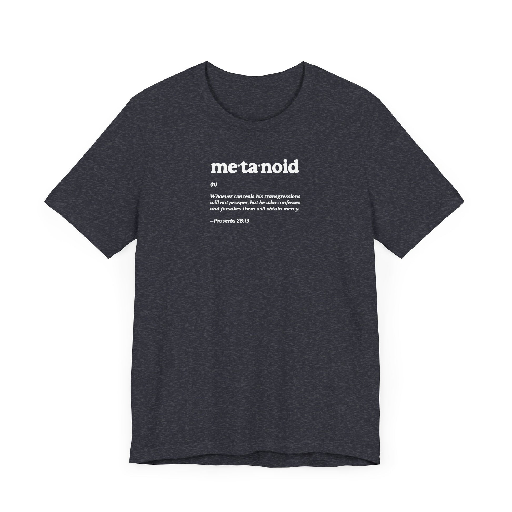 A dark gray cotton t-shirt with “Metanoid” and the Proverbs 28:13 Bible verse on confession and repentance, in crisp white minimalist text. Orthodox Christian design.