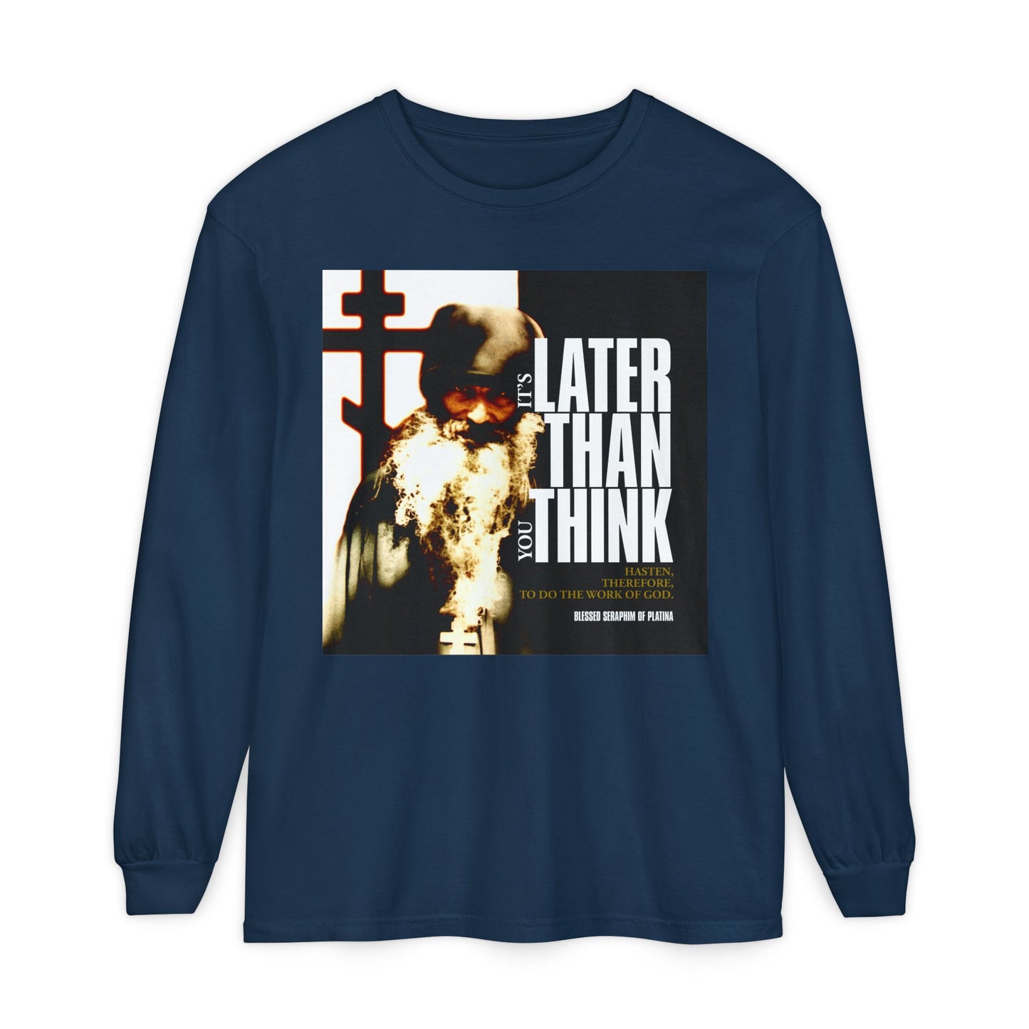 True Navy long-sleeve shirt featuring Fr Seraphim Rose’s photo with modern cinematic poster typography and the phrase "It's Later Than You Think"—an Orthodox Christian design that invites reflection.