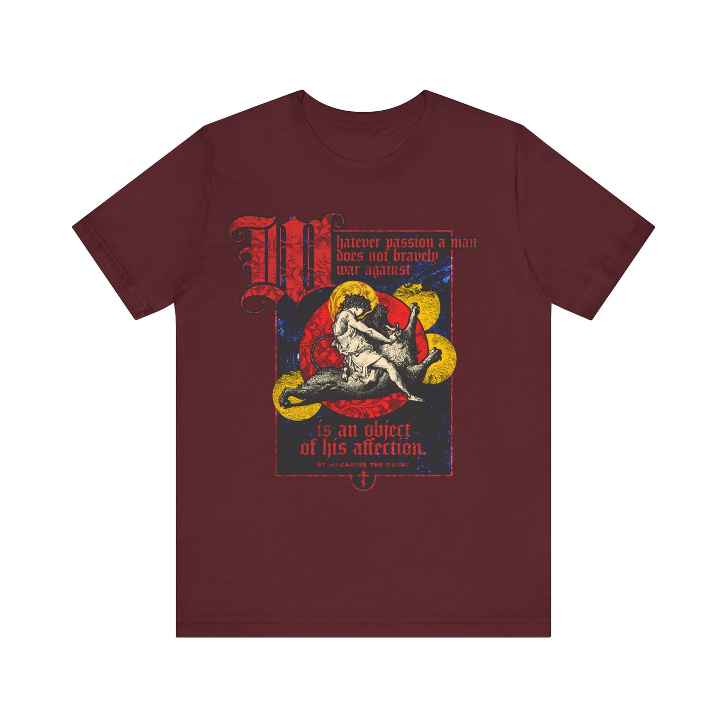 Whatever Passion a Man Does Not Bravely War Against (St Macarius the Great) No. 1 | Orthodox Christian T-Shirt