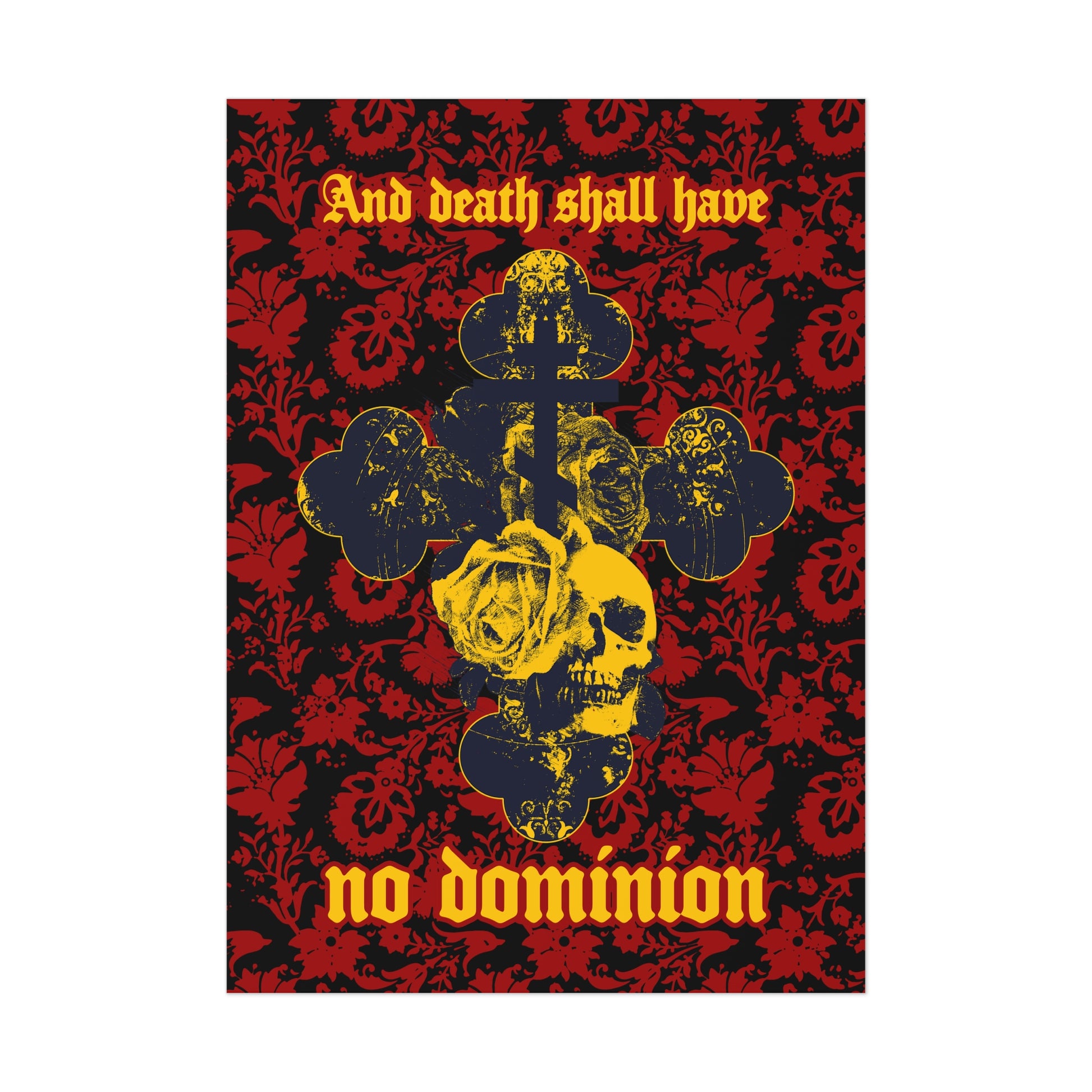And Death Shall Have No Dominion (Dylan Thomas) | Resurrection | Gothic Style Cross, Skull and Rose on Floral Background | Orthodox Christian Art Poster-5" x 7" (Vertical)-Uncoated-Remembrance of Death