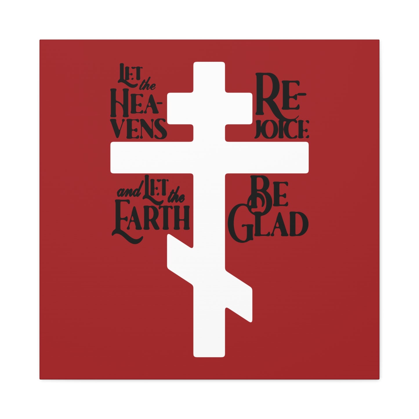 Remembrance of Death "Let the Heavens Rejoice" canvas art features a white Russian Orthodox cross on red with the Psalm 96 hymn: “Let the heavens rejoice and let the earth be glad,” celebrating Orthodox Christian faith.