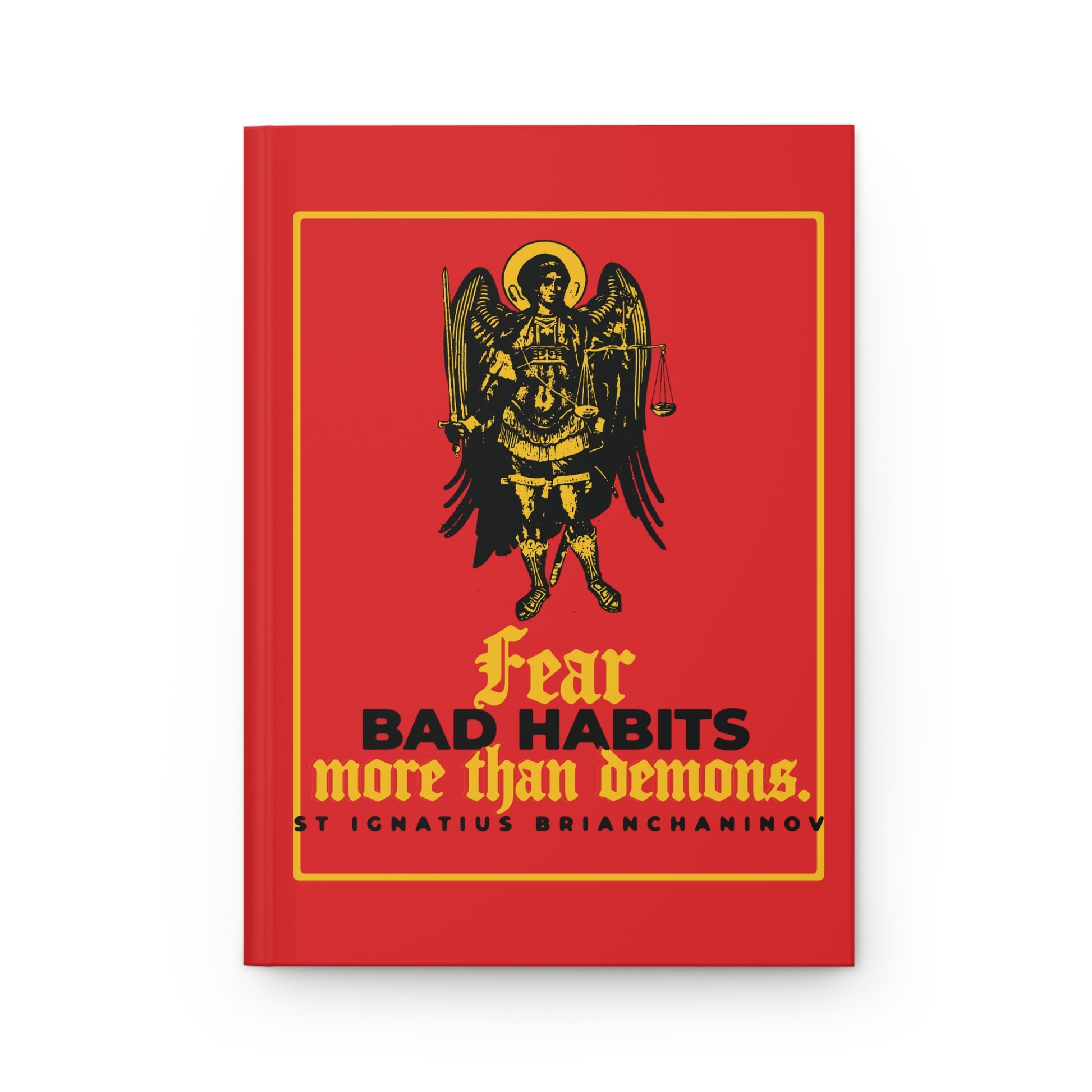 The "Fear Bad Habits More Than Demons" Hardcover Journal features an angel on a red cover with St Ignatius Brianchaninov’s message: the real spiritual struggle is against our own bad habits.
