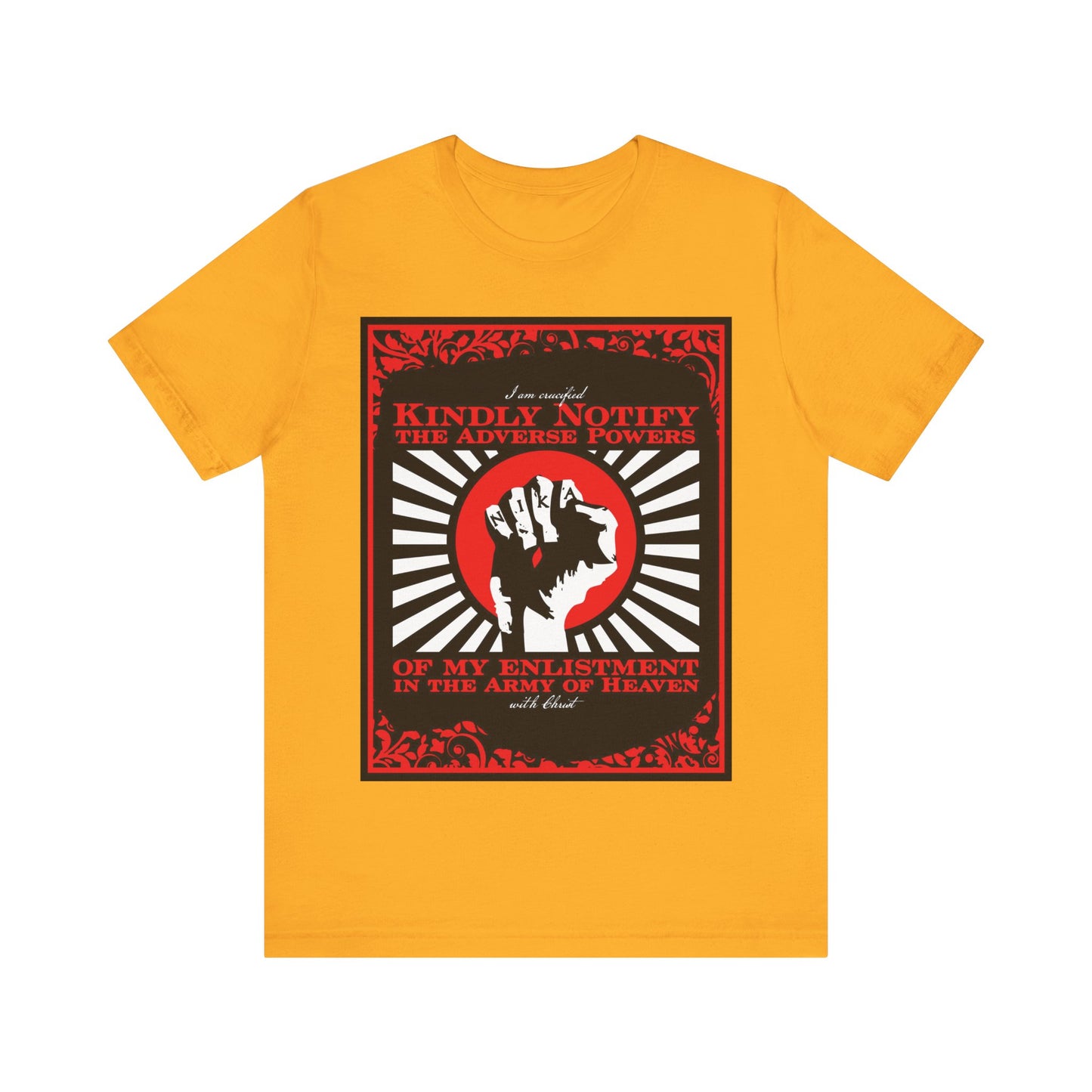 Kindly Notify the Adverse Powers of My Enlistment in the Army of Heaven | I am Crucified with Christ (Gal 2:20) | NIKA Fist | Orthodox Christian T-Shirt