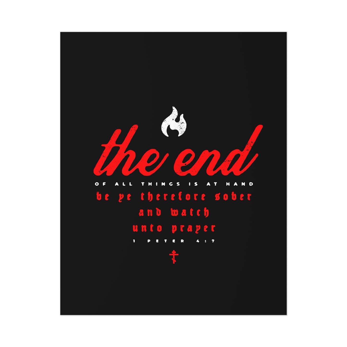 The End of All Things is At Hand (1 Peter 4:7) | Minimalist Typography | Red White and Black | Orthodox Christian Art Poster