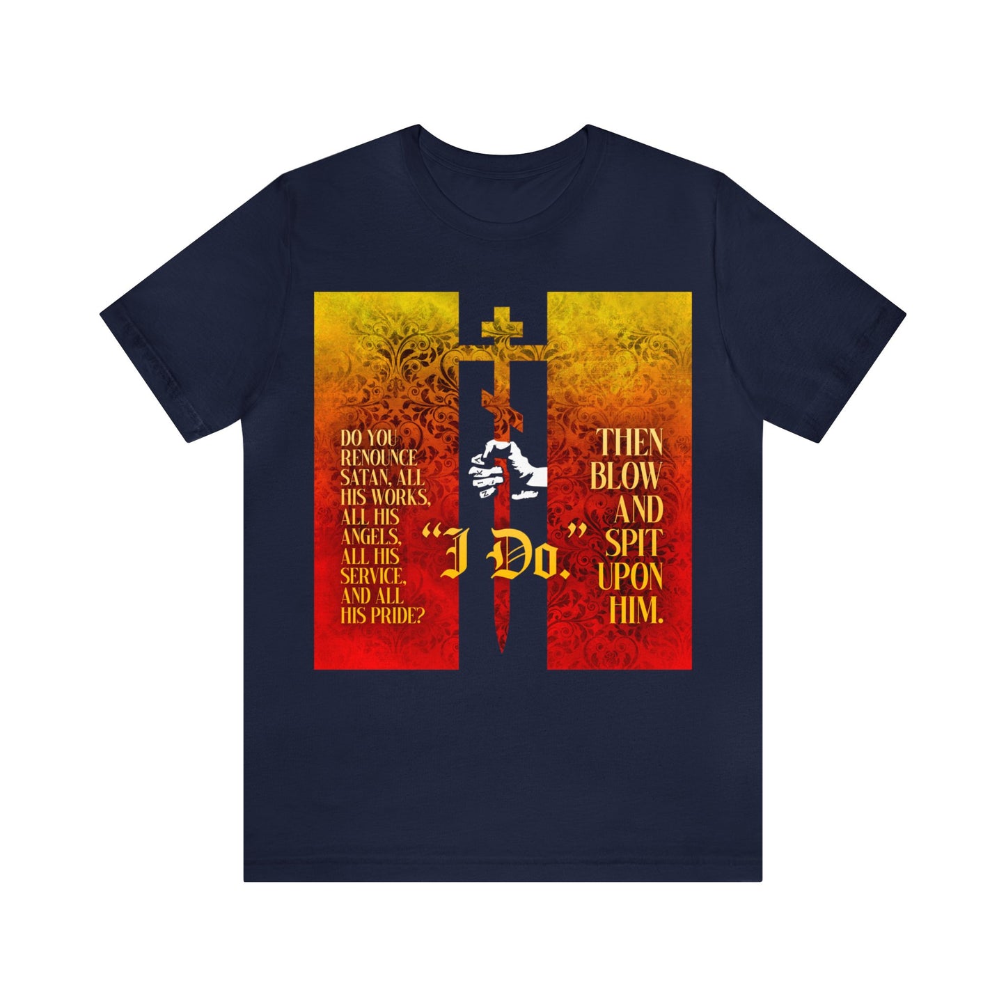 Do You Renounce Satan? (Catechumen Prayers) No. 1 | Orthodox Christian T-Shirt
