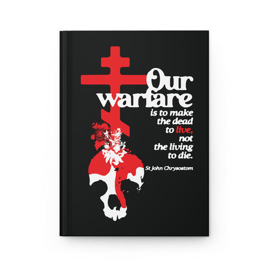 Our Warfare is to Make the Dead to Live (St. John Chrysostom) No. 1 | Orthodox Christian Accessory | Hardcover Journal