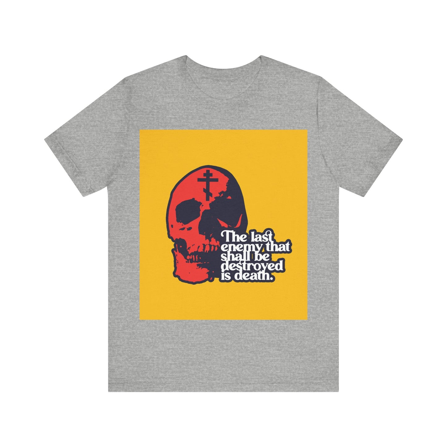 The Final Enemy That Shall Be Destroyed No. 3 (1 Corinthians 15:26) | Orthodox Christian T-Shirt