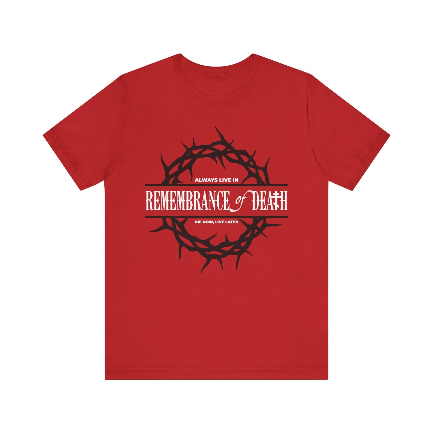 Red "Always Live in Remembrance of Death" t-shirt with black crown of thorns and white text, inspired by St John Climacus. Lightweight cotton, Orthodox ascetic style. Features "Die Now, Live Later.
